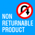 Non-returnable